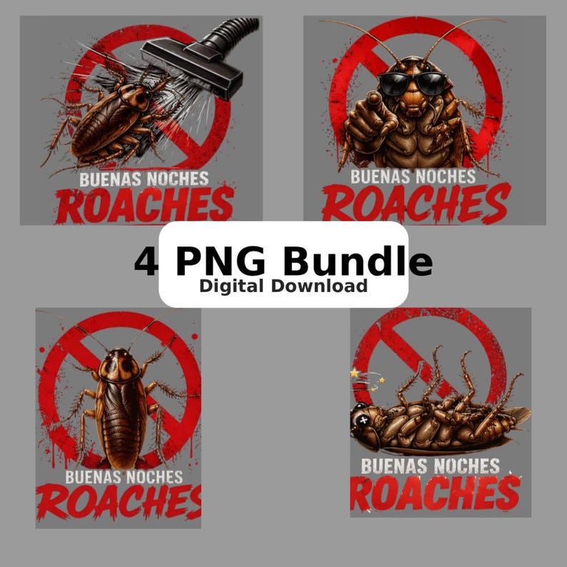 May include: A digital download bundle of four PNG images featuring cockroach illustrations. Each image has a cockroach with the words "Buenas Noches Roaches" in red. One image shows a vacuum cleaner, another a cockroach wearing sunglasses.