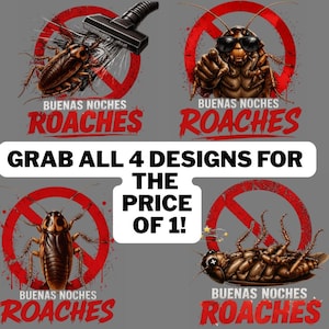 May include: Four graphic designs featuring cartoon cockroaches with the text "BUENAS NOCHES ROACHES". One design shows a cockroach being vacuumed, another wears sunglasses, and a third is lying on its back. The text "GRAB ALL 4 DESIGNS FOR THE PRICE OF 1!" is also included.