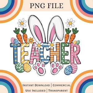 May include: A colorful digital design with the word "TEACHER" in various patterns and colors, including blue, yellow, orange, and pink. The design incorporates Easter elements like bunny ears, carrots, eggs, and paw prints, with the text "PNG FILE" at the top.