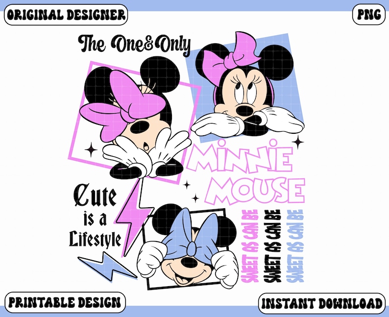 May include: A digital design featuring Minnie Mouse in three different poses, each with a bow. The design includes the text "The One & Only," "Cute is a Lifestyle," and "Minnie Mouse." The words "Sweet as can be" are also included.