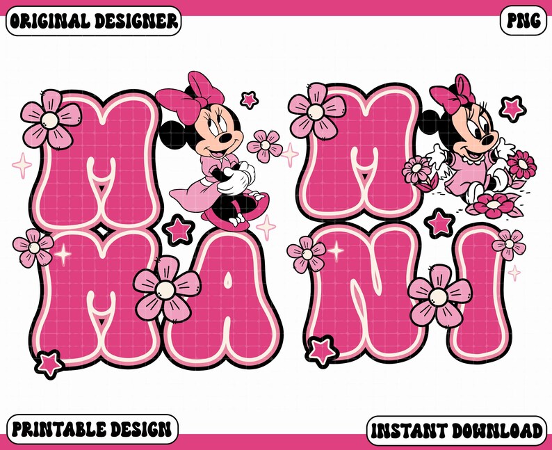 May include: A digital design featuring the word "MAMA" in pink bubble letters, adorned with flowers, stars, and Minnie Mouse illustrations. The design includes the text "ORIGINAL DESIGNER", "PRINTABLE DESIGN", and "INSTANT DOWNLOAD".