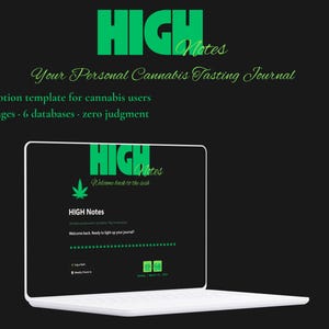 May include: A laptop displaying a digital Notion template titled HIGH Notes, a personal cannabis tasting journal. The screen features green text and a cannabis leaf icon on a black background, with the text 10 pages, 6 databases, zero judgment.