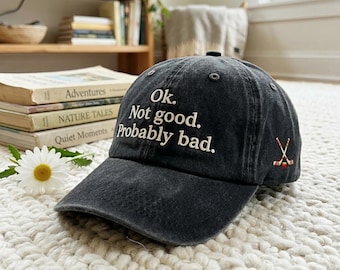 Embroidered Baseball Cap, "Ok. Not good. Probably bad." Slogan, Hockey Fan Gift