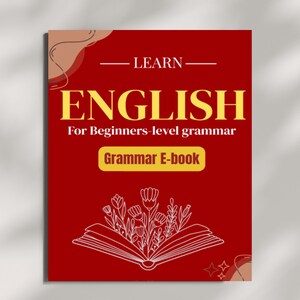 Puede incluir: Una portada de libro electrónico roja con el título "ENGLISH" en letras amarillas grandes. La portada también incluye el texto "Learn" y "For Beginners-level grammar". También hay una ilustración floral y las palabras "Grammar E-book".