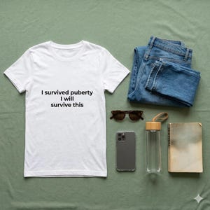I Survived Puberty I Will Survive This T-Shirt, Funny Menopause T-Shirt, Perimenopause Gift for Women, Hot Flash Tee