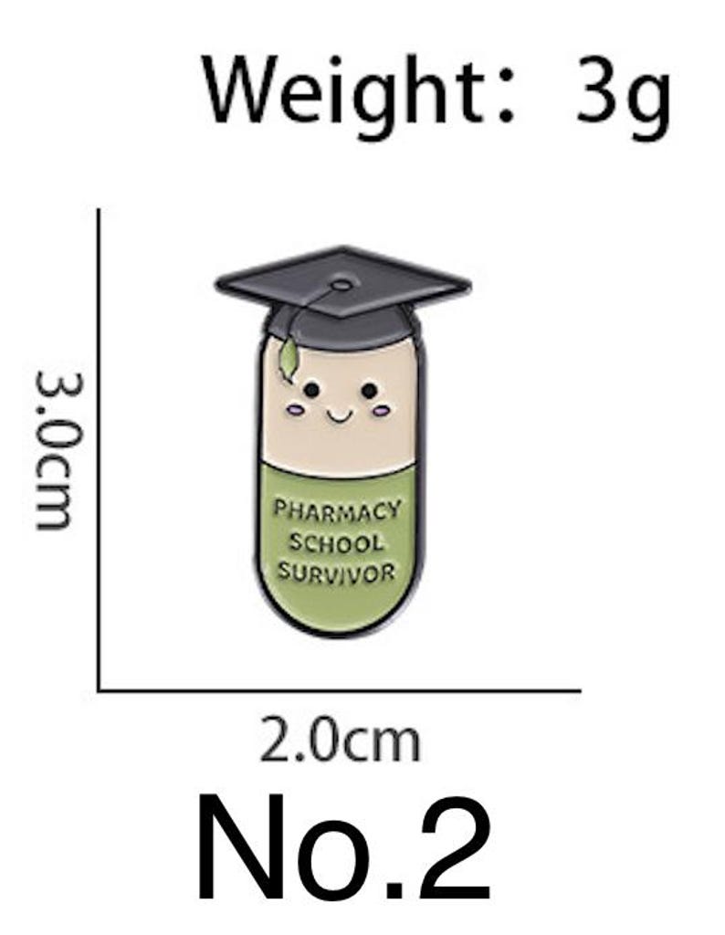 May include: A pin shaped like a smiling pill wearing a graduation cap. The pin is 3.0 cm tall and 2.0 cm wide, with the text "PHARMACY SCHOOL SURVIVOR" on the pill. The pin weighs 3 grams. The number "No. 2" is at the bottom.
