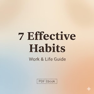 Pode incluir: Uma capa de ebook PDF digital com um fundo gradiente de cores azul claro, pêssego e creme. O título diz "7 Effective Habits" em uma fonte escura e em negrito, com "Work & Life Guide" abaixo. As palavras "PDF Ebook" estão em uma caixa.