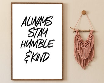 Always stay humble and kind, Home Decor, Humble and Kind Sign, Typography Poster, Inspirational Quotes, Living Room Wall Art, office print