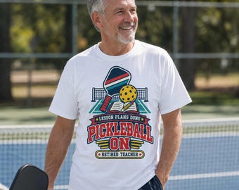 Retired Teacher Pickleball Shirt, Lesson Plans Done, Pickleball On