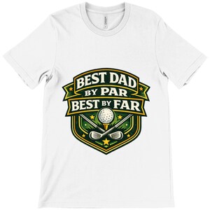 Father’s Day shirt for a golf-loving dad with badge graphic
Classic golf dad tee with Best Dad By Par and Best By Far text