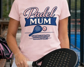 Padel Mum T-Shirt, Serving Looks and Winning Points
