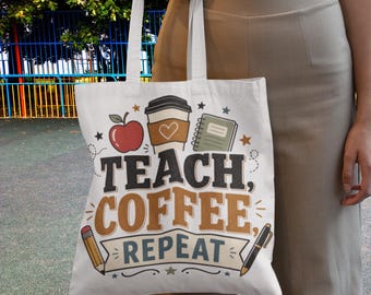 Teacher Tote Bag, Teach Coffee Repeat Cotton Bag, School Teacher Gift