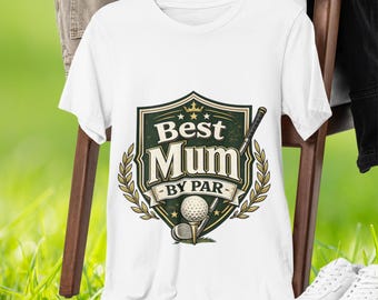 Best Mum By Par T-Shirt, Golf Mum Gift T Shirt
