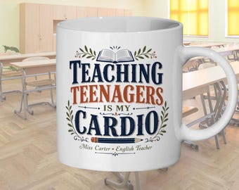 Personalised Teacher Mug, Teaching Teenagers Is My Cardio Teacher Gift