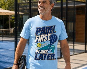 Padel First Plans Later T-Shirt, Funny Padel Player Top for Men and Women