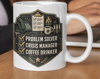 Problem Solver Mug, Office Manager Gift, Crisis Manager Coffee Drinker Mug