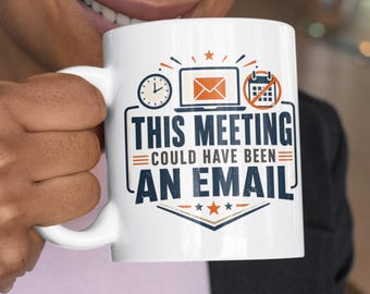 Funny Office Meeting Mug, This Meeting Could Have Been An Email Work Mug