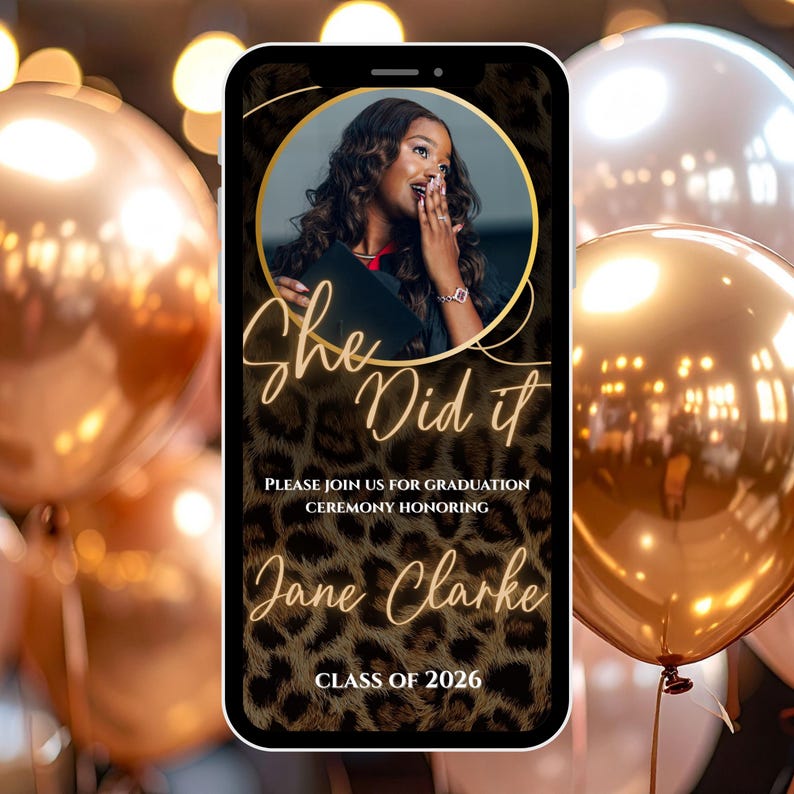 May include: A smartphone screen displays a graduation announcement. The design features a photo of a woman, the text "She Did It," and details for Jane Clarke's graduation, Class of 2026. Gold and bronze balloons are in the background.