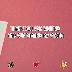 May include: A pink background with the text "THANK YOU FOR VISITING AND SUPPORTING MY STORE!" in white. The image also includes a flower, a heart, and a star.