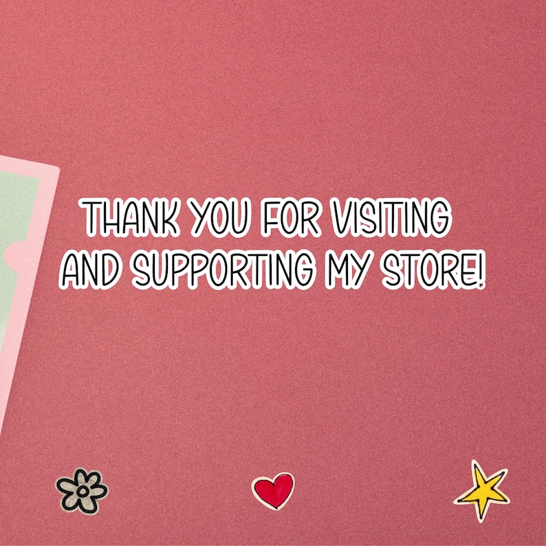 May include: A pink background with the text "THANK YOU FOR VISITING AND SUPPORTING MY STORE!" in white. The image also includes a flower, a heart, and a star.
