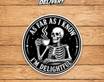 Funny Skeleton Sticker, As Far As I Know I’m Delightful Quote, Mental Health Meme Vinyl Decal, Cute Skeleton Laptop Water Bottle Sticker