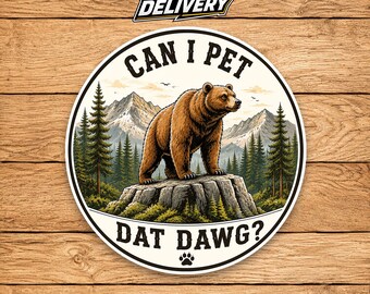 Can I Pet Dat Dawg Sticker, Funny Bear Meme Decal, Outdoor Adventure Humor, Wildlife Lover Vinyl Sticker