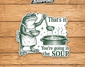 Chaotic Frog Sticker, You're Going In The Soup Decal, Funny Weirdcore Meme Frog, Cute Unhinged Amphibian Gift