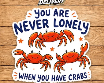 Funny Crab Sticker, Weird Ocean Animal Decal, You Are Never Lonely Quote Sticker, Cute Sea Creature Vinyl Sticker, Funny Gift Idea