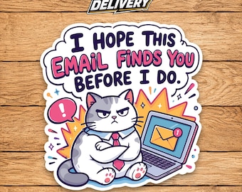 Funny Cat Email Sticker, I Hope This Email Finds You Before I Do, Office Humor Decal, Workplace Meme Sticker, Coworker Gift