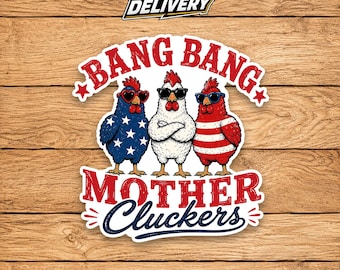 Bang Bang Mother Cluckers Sticker, Funny Patriotic Chicken Decal, Fourth of July Farm Humor, USA Chicken Vinyl Gift