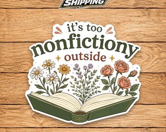 Too Nonfictiony Outside Sticker, Funny Book Lover Decal, Introvert Reader Sticker, Bookish Humor Gift, Floral Reading Vinyl