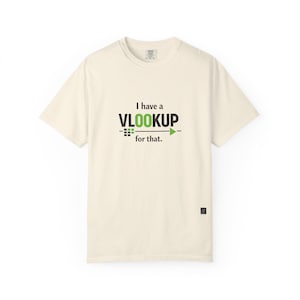 I Have a VLOOKUP for That Shirt | Excel Humor Tee | Data Analyst Gift