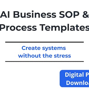 Może przedstawiać: Białe tło z tekstem "AI Business SOP & Process Templates". Poniżej tekstu znajduje się pozioma czarna linia, a następnie tekst "Create systems without the stress". Niebieski prostokąt z białym tekstem mówi "Digital PDF Download".