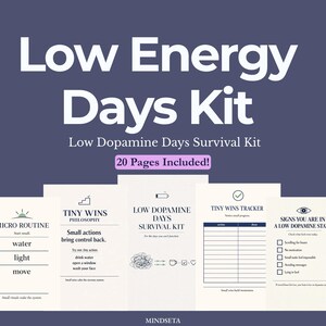 Puede incluir: Un kit titulado "Low Energy Days Kit" con el subtítulo "Low Dopamine Days Survival Kit" y el texto "20 Pages Included!" se muestra sobre un fondo morado oscuro. El kit incluye varias páginas con texto y gráficos, como "Tiny Wins Philosophy" y "Tiny Wins Tracker".