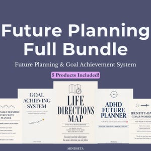 May include: A bundle of five planning products with the text "Future Planning Full Bundle." The products include a weekly planner, goal-achieving system, life directions map, ADHD future planner, and identity-based goals workbook.