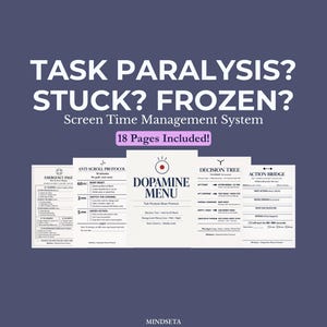 May include: A digital product with the text "TASK PARALYSIS? STUCK? FROZEN? Screen Time Management System" on a dark purple background. The image includes several pages with text and diagrams, and the text "18 Pages Included!"