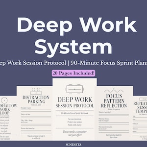 May include: A navy blue graphic with the text "Deep Work System" and "Deep Work Session Protocol | 90-Minute Focus Sprint Planner." The image includes several worksheets with titles like "Distraction Parking" and "Focus Pattern Reflection."