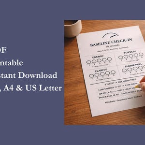 May include: A white "Baseline Check-In" printable sheet with a pen marking the form. The form includes sections for energy, clarity, tension, and phone pull. The image also includes the text "PDF, Printable, Instant Download, A5, A4 & US Letter."
