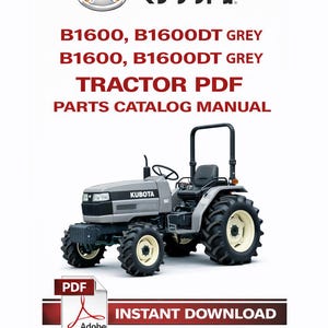 May include: A gray Kubota B1600 tractor with black tires and a white rim. The image includes the text "B1600, B1600DT GREY TRACTOR PDF PARTS CATALOG MANUAL" and "INSTANT DOWNLOAD".
