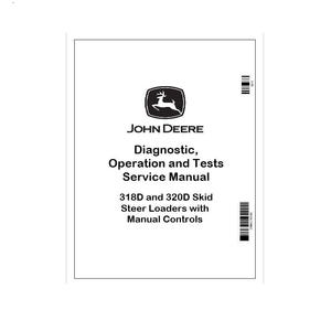 May include: A white service manual with the John Deere logo, a green and yellow emblem of a deer. The manual's title is "Diagnostic, Operation and Tests Service Manual". It covers 318D and 320D Skid Steer Loaders with Manual Controls.