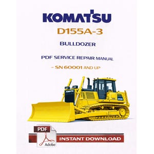 May include: A Komatsu D155A-3 Bulldozer PDF service repair manual. The image shows a yellow bulldozer with the Komatsu logo and the text "Instant Download". The manual is for SN 60001 and up.
