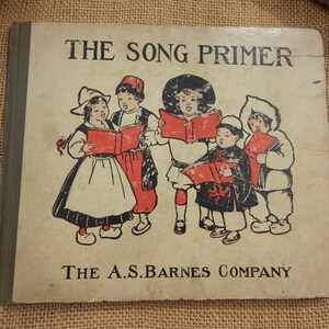 Children's Song Book  /  THE SONG PRIMER Made for the Children by Alys E. Bentley  / The A.S. Barnes Company New York  / Copyright 1907