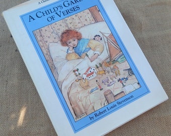 A Child's Garden of Verses ~ A Child's Garden of Verses by Robert Louis Stevenson Copyright 1989 Edition