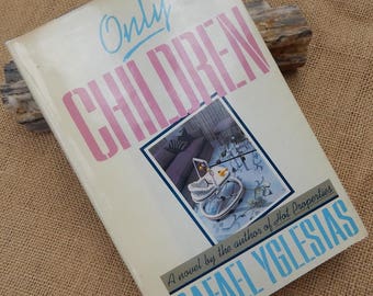 Only Children  /  Rafael Yglesias  /  Copyright 1988