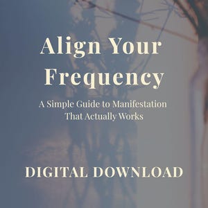 May include: A digital download product with the title "Align Your Frequency" in large white text. The subtitle reads "A Simple Guide to Manifestation That Actually Works." The words "DIGITAL DOWNLOAD" are also displayed.