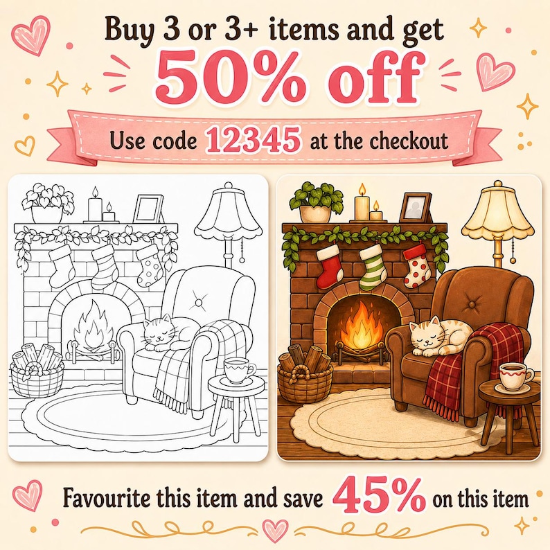 May include: A digital coloring page featuring a side-by-side comparison of a line art drawing and a colored illustration of a cozy fireplace scene with a sleeping cat in an armchair, stockings, and a rug. Text reads: Buy 3 or 3+ items and get 50% off, Use code 12345 at the checkout, Favourite this item and save 45% on this item.