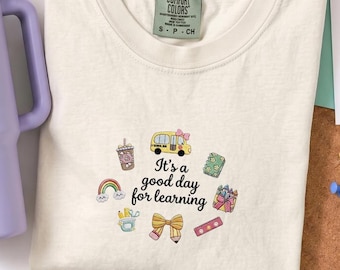 Teacher Embroidered Shirt, Comfort Colors Teacher Tee, It's a Good Day for Learning Shirt, Back to School Gift, Cute Teacher Shirt