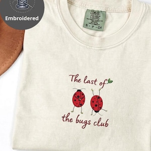 Embroidered Last of The Bugs Club Shirt, Ladybug Dancing Shirt , Comfort Colors Cottagecore Shirt, Ladybug Shirt, Nature Lover Gift