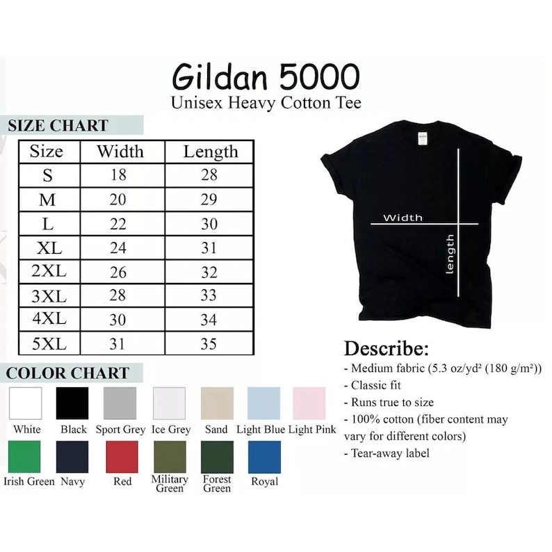 May include: Black Gildan 5000 unisex heavy cotton tee shirt with size and color charts. The size chart shows measurements from S (18" width, 28" length) to 5XL (31" width, 35" length). Color options include white, black, and various other colors.
