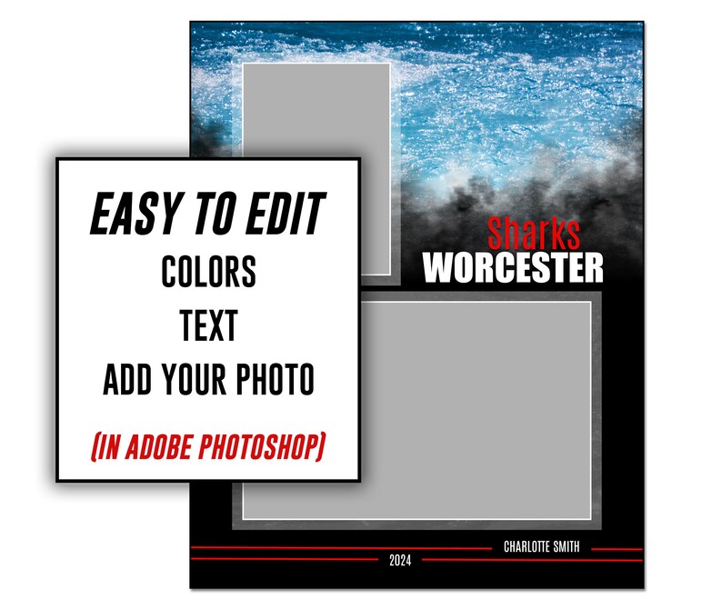May include: A black and white graphic design with the text "EASY TO EDIT COLORS TEXT ADD YOUR PHOTO (IN ADOBE PHOTOSHOP)". The design also includes the text "Sharks WORCESTER" and the year "2024" with the name "CHARLOTTE SMITH".